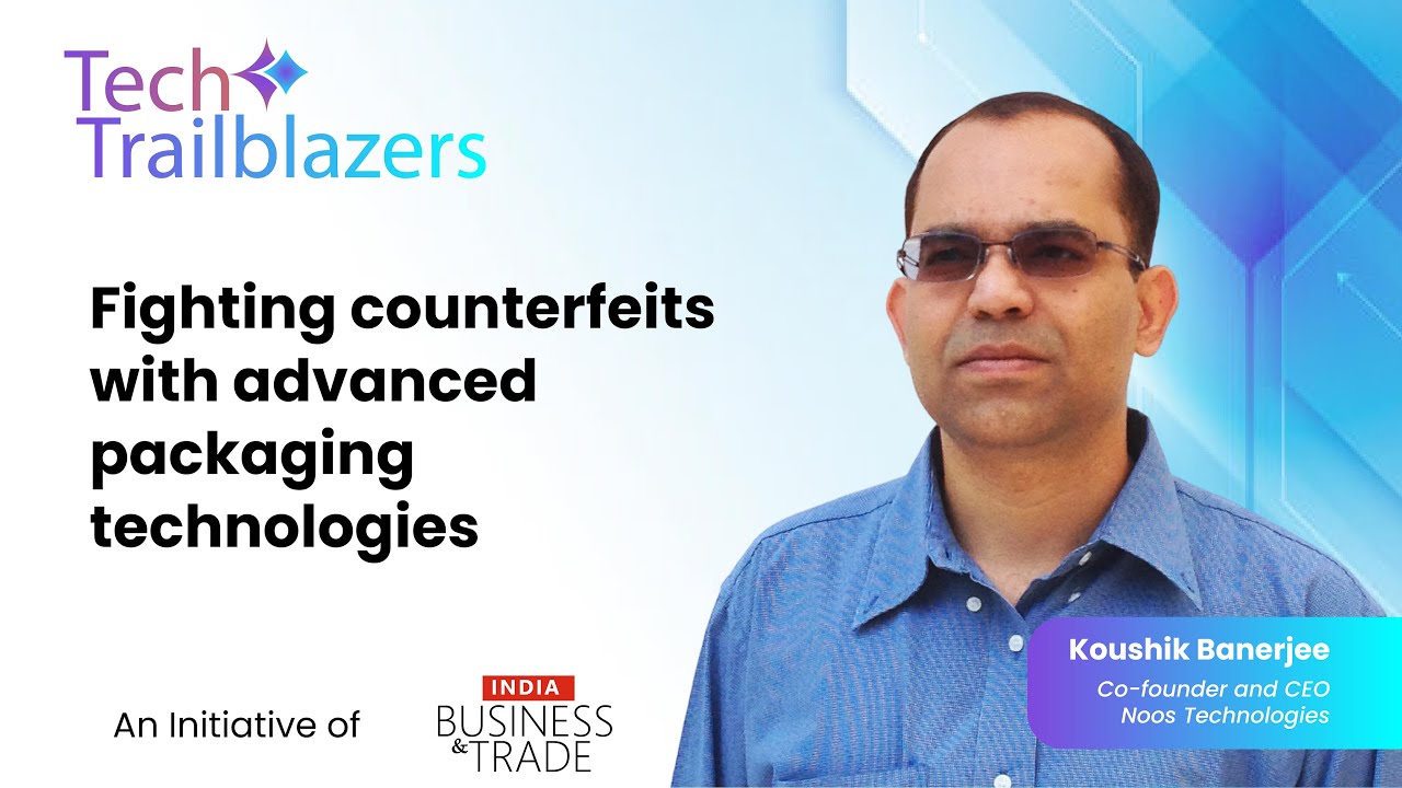 Fighting counterfeits with advanced packaging technologies | Koushik Banerjee | Tech Trailblazers