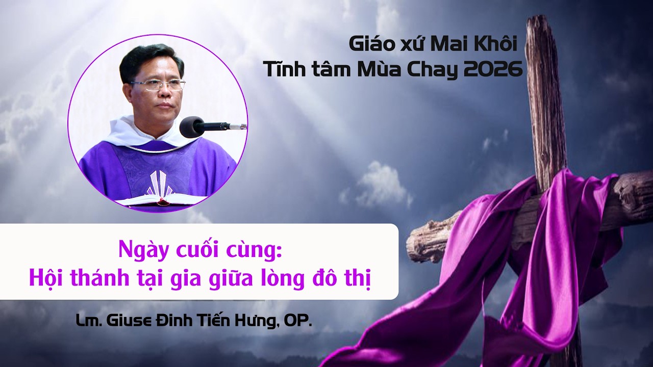 Tĩnh Tâm Mùa Chay 2026 - Ngày cuối cùng.