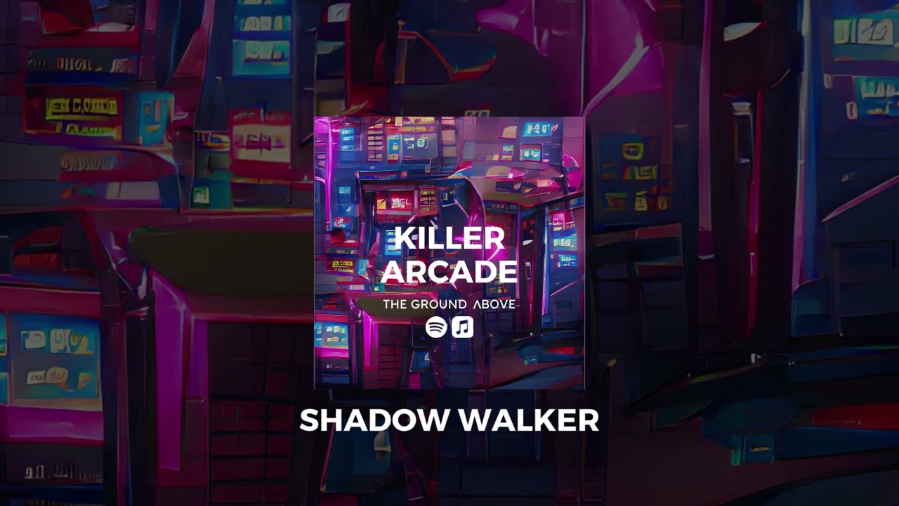 The Ground Above - Shadow Walker [Killer Arcade Album]
