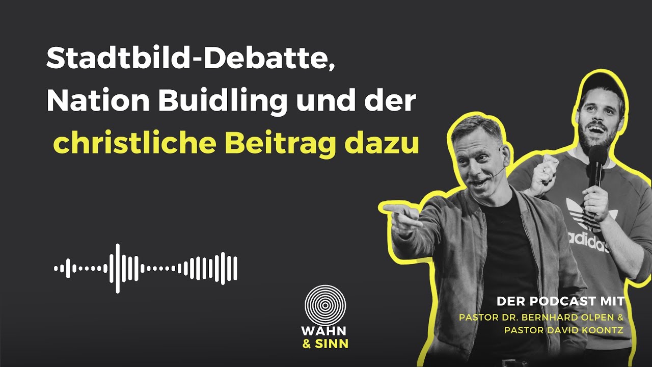Stadtbild-Debatte, Nation Building und der christliche Beitrag dazu