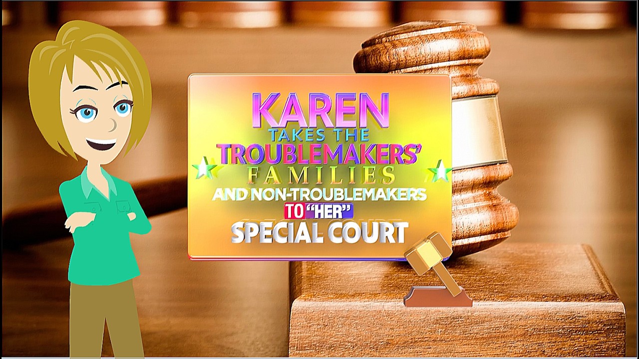Karen Takes the Troublemakers' Families and Non-Troublemakers to 