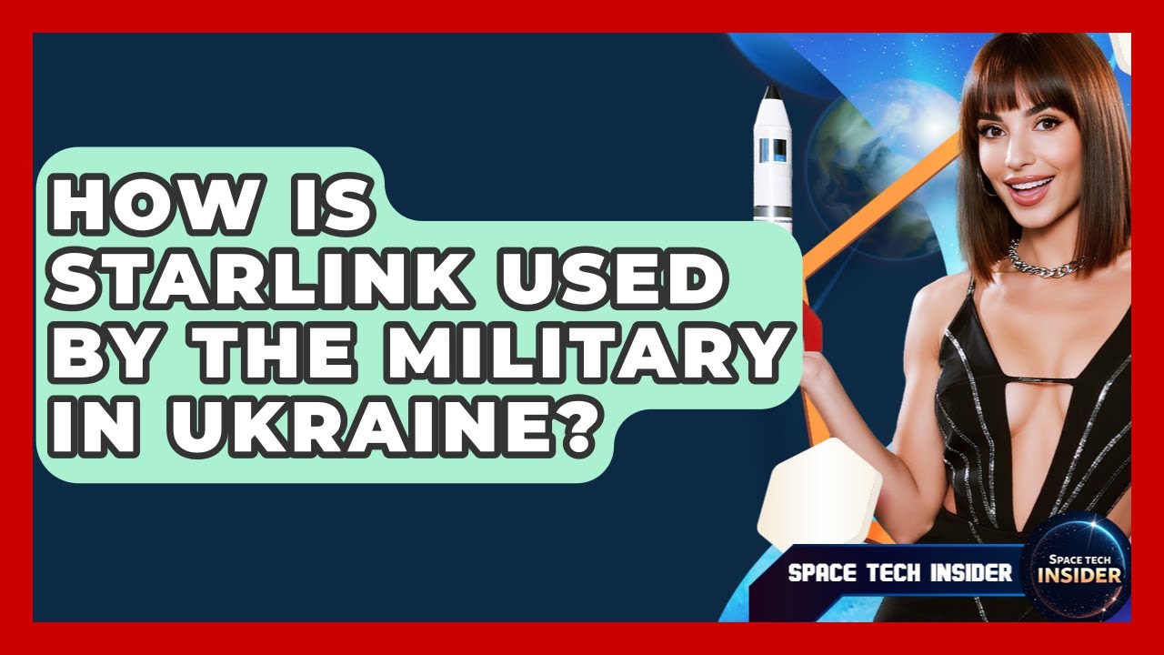 How Is Starlink Used By The Military In Ukraine? - Space Tech Insider