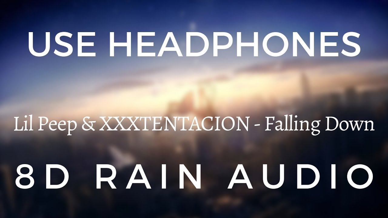 Lil Peep & XXXTENTACION - Falling Down (8D RAIN AUDIO)