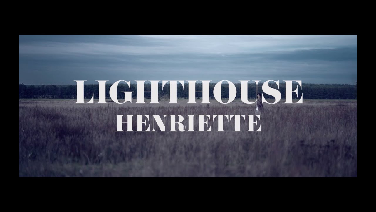 HENRIETTE | Lighthouse (Official Music Video)