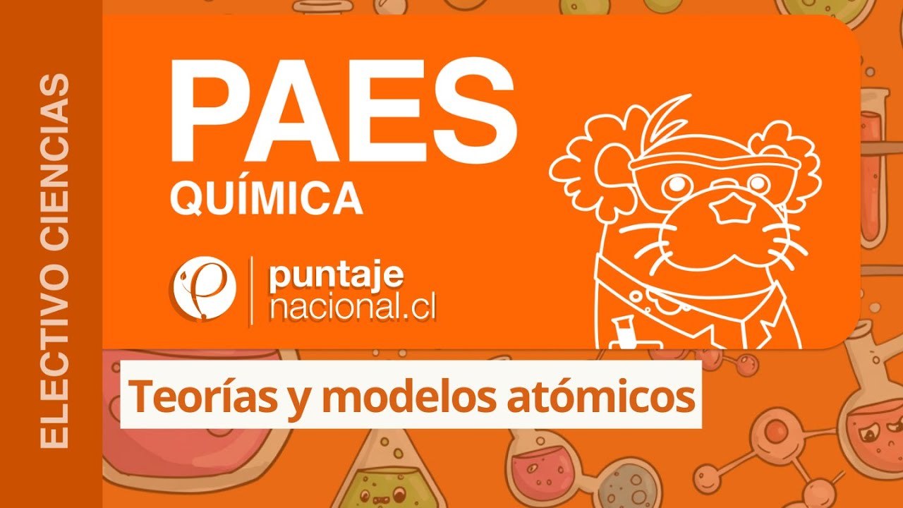 PAES | Química | Teorías y modelos atómicos