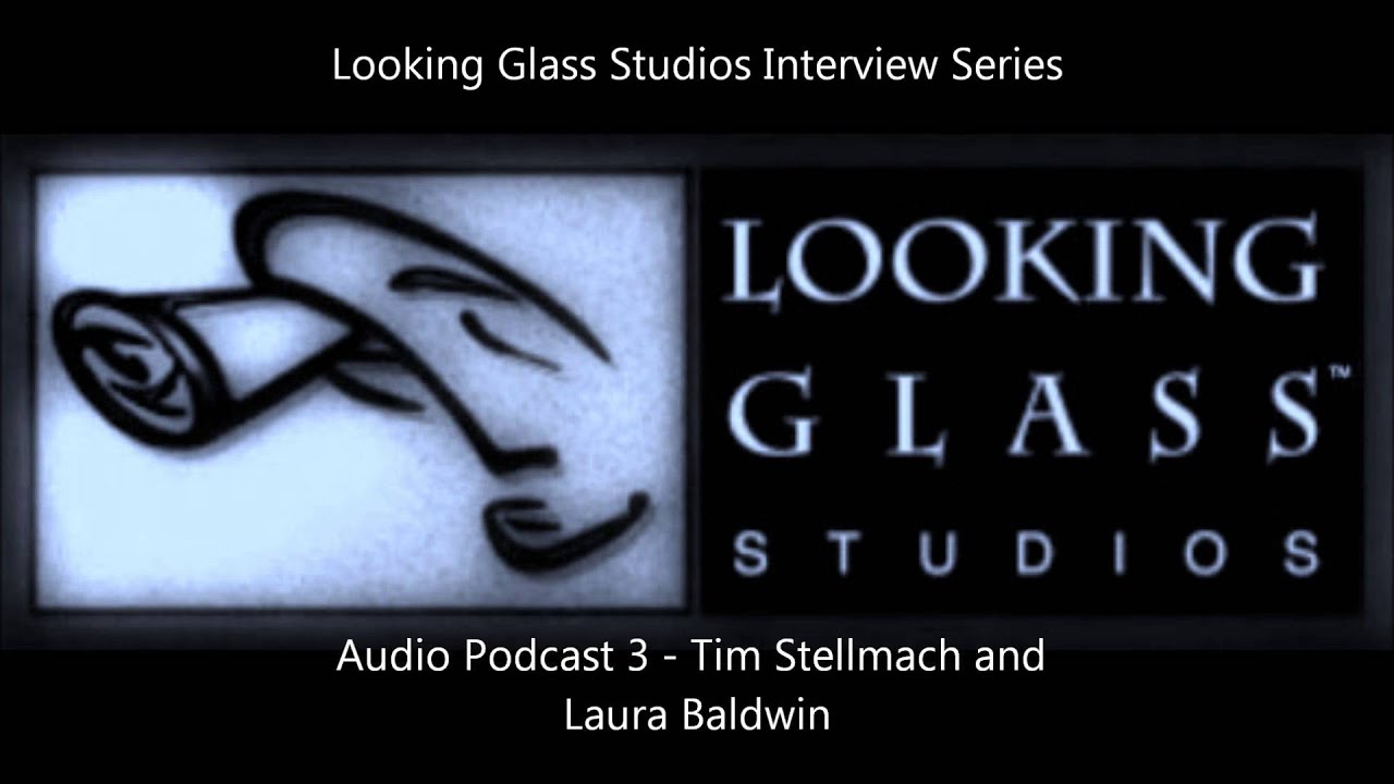 Looking Glass Studios Interview Series - Audio Podcast 3 - Tim Stellmach and Laura Baldwin
