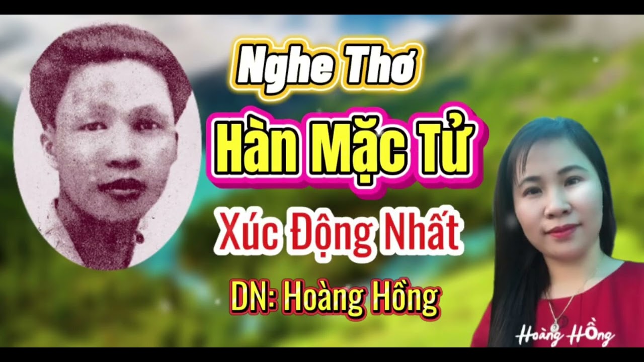 NHỮNG BÀI THƠ HAY NHẤT CỦA HÀN MẶC TỬ - Ai Cũng Nên Nghe Một Lần - Ngâm Thơ Hoàng Hồng