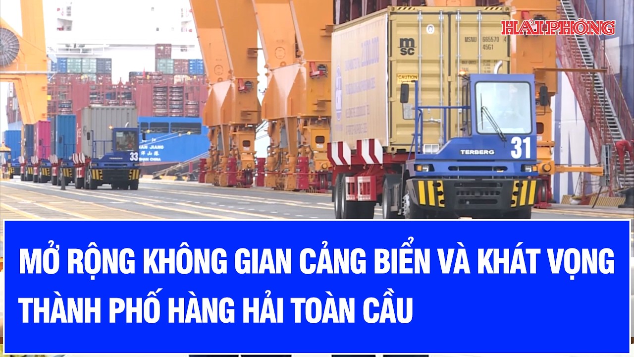 Mở rộng không gian cảng biển và khát vọng thành phố hàng hải toàn cầu