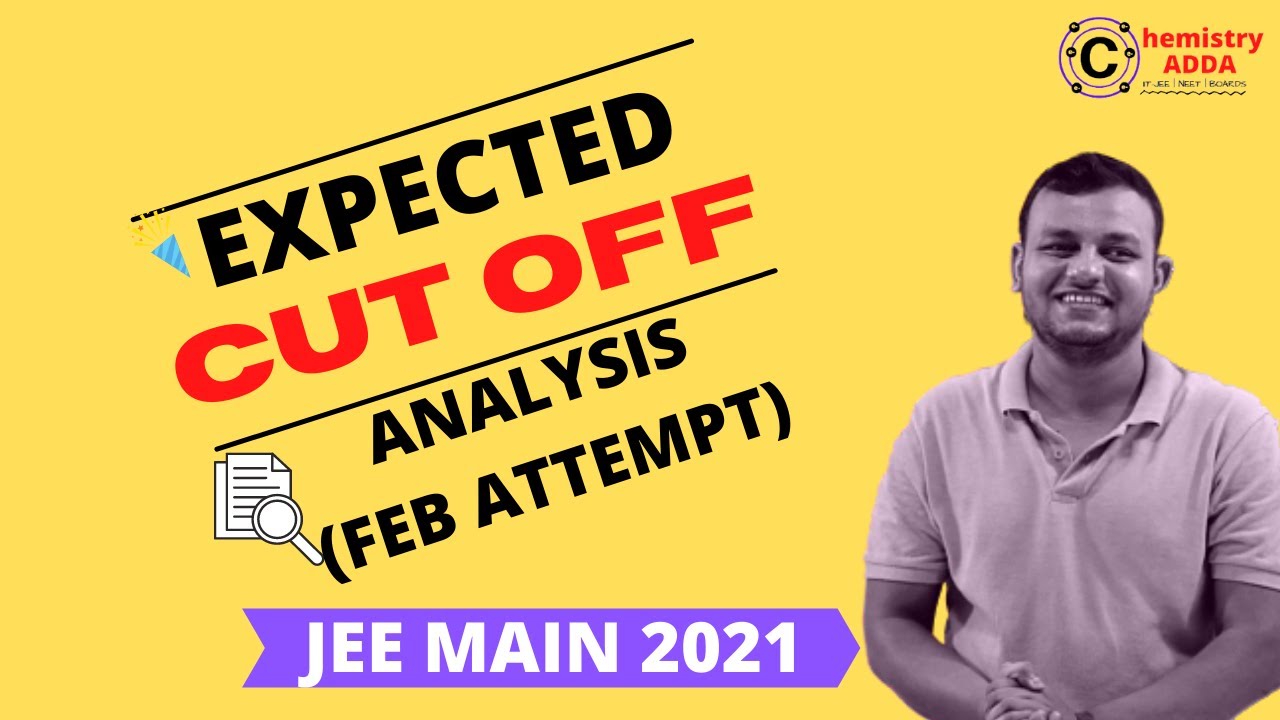 Expected Cut Off Analysis | JEE Main 2021 Feb Attempt | Category Wise Cut Off | Safe Score