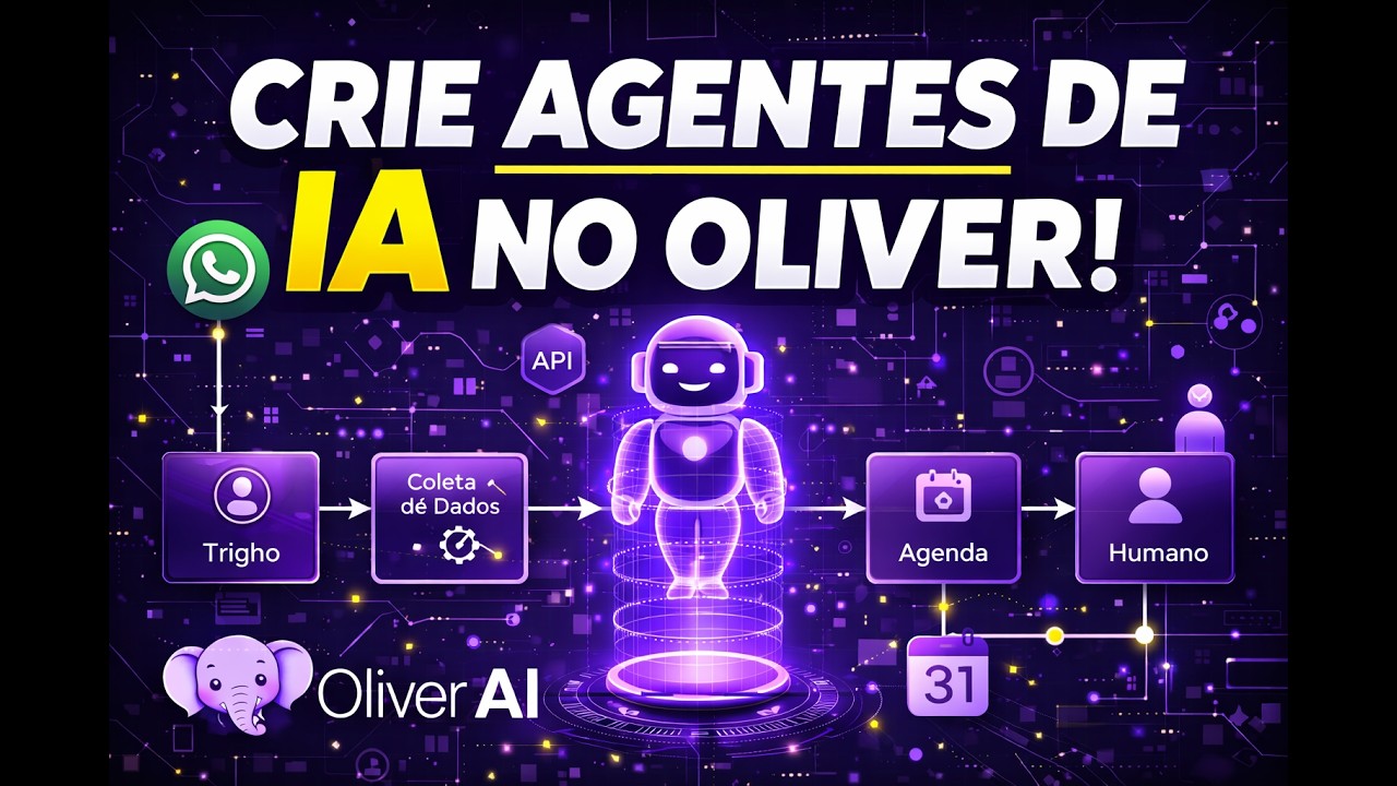 Como Criar Agentes de IA no Oliver AI (Do Zero ao Fluxo Completo)