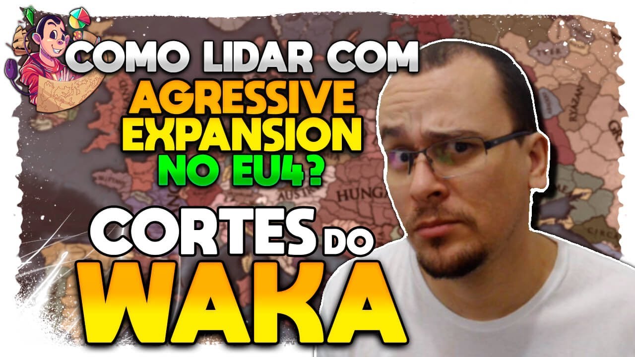 COMO LIDAR COM EXPANS&Atilde;O AGRESSIVA? | Cortes do Waka EU4 - Gameplay Tutorial PT BR