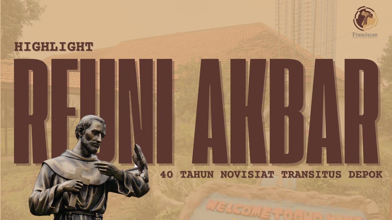 REUNI AKBAR || 40 TAHUN NOVISIAT TRANSITUS DEPOK | PERJUMPAAN PERSAUDARAAN