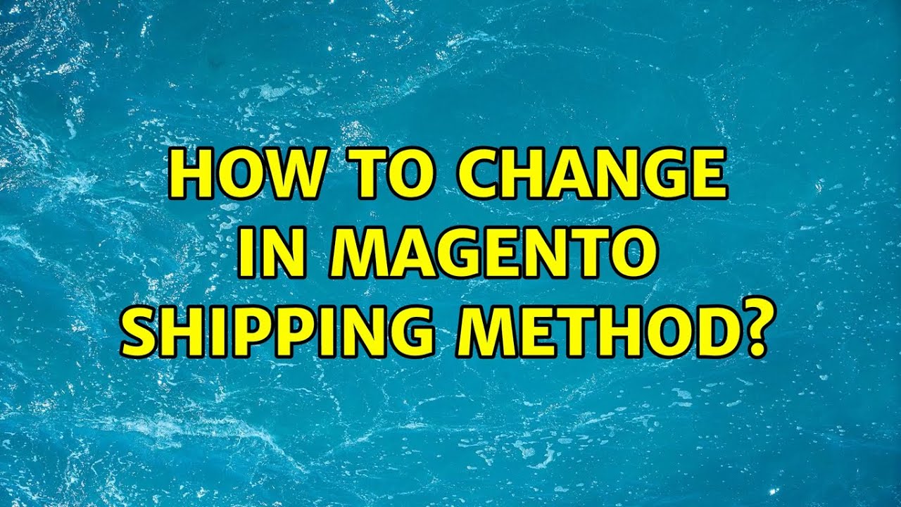 How to change in magento shipping method?