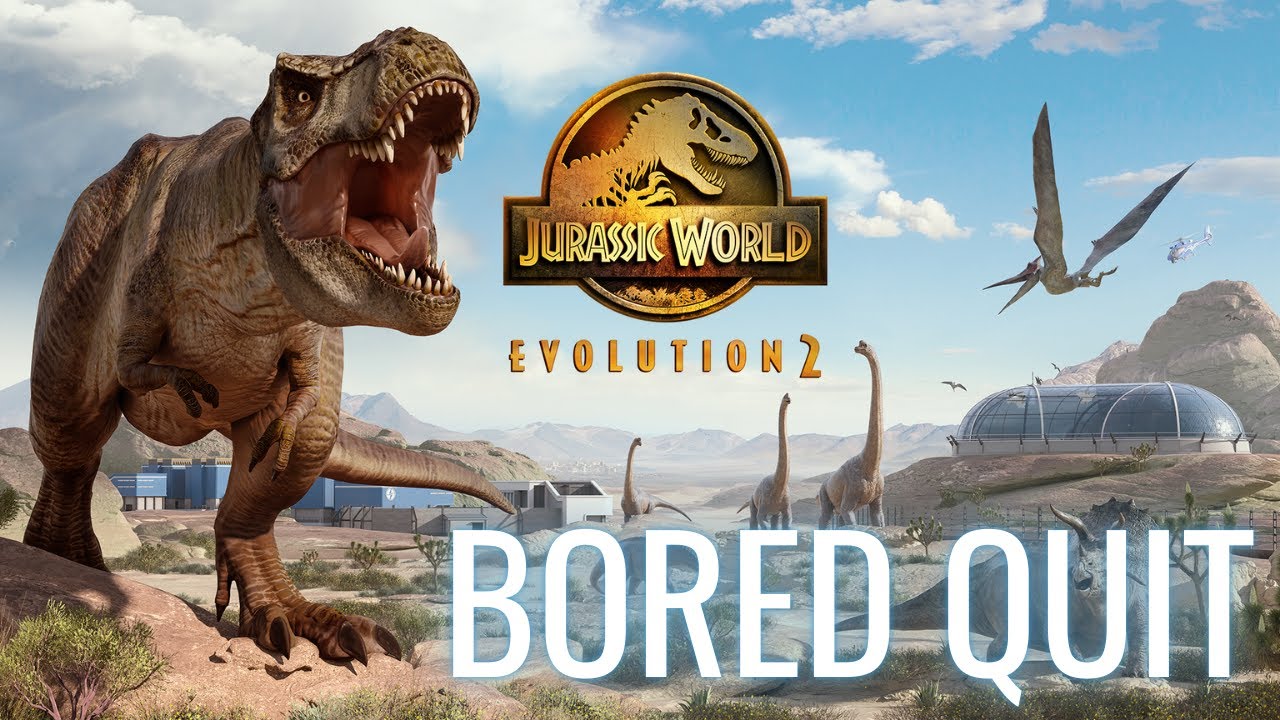 Jurassic World Evolution 2 - Bored Quit