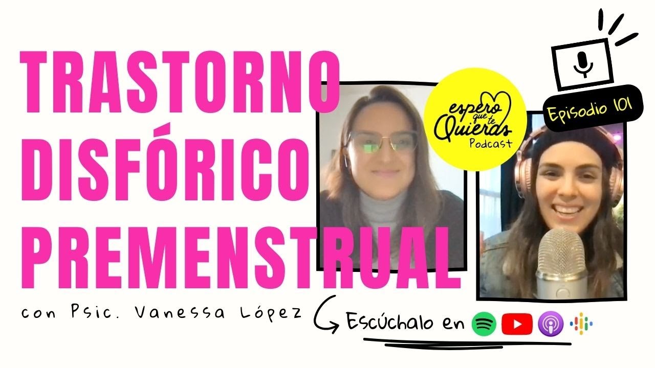 EPISODIO 101 | Trastorno Disfórico Premenstrual | con Psic. Vanessa López
