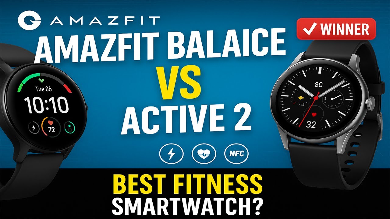 Amazfit Balance vs Active 2: Which Smartwatch Reigns Supreme in 2025?