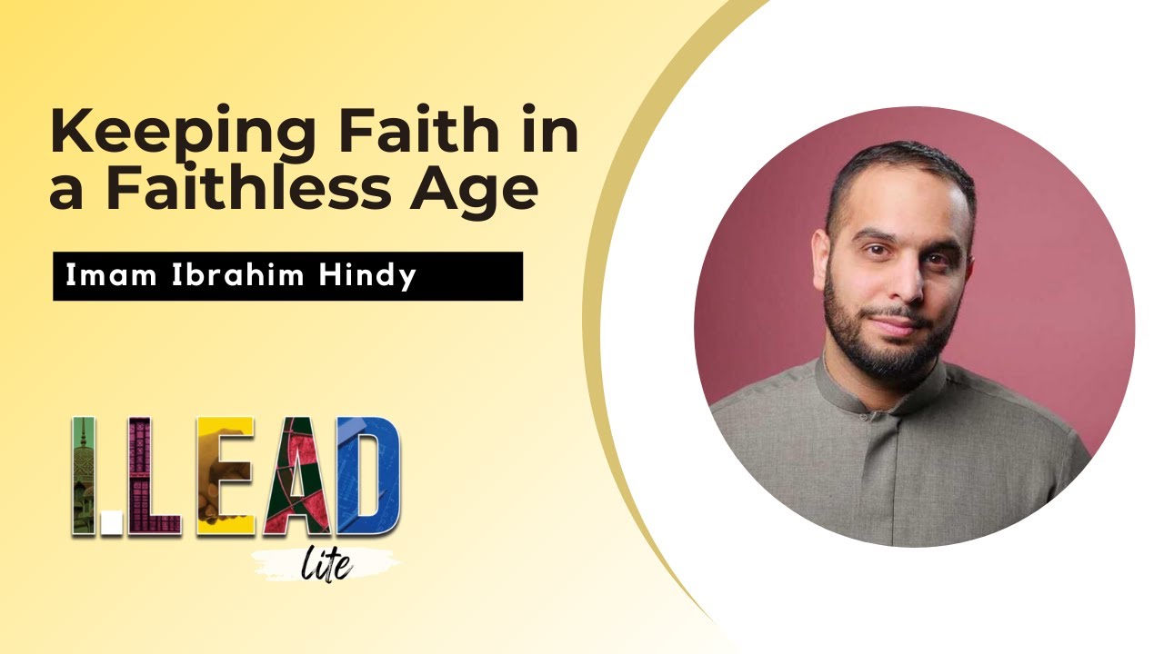 Keeping Faith in a Faithless Age by Imam Ibrahim Hindy