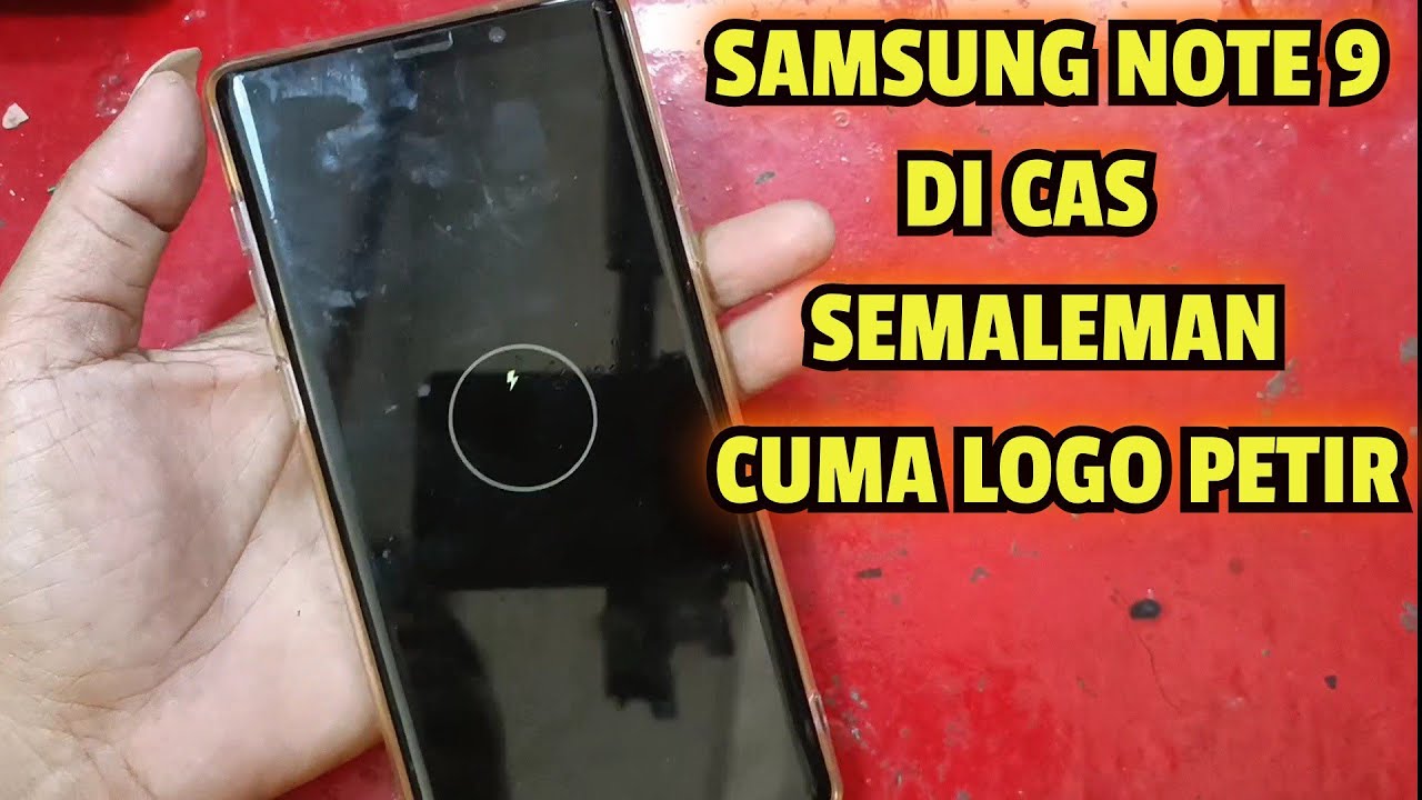 SERVIS HP SAMSUNG NOTE 9 DI CAS LAMA CUMA LOGO PETIR