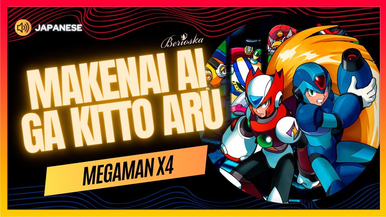 💋Makenai Ai Ga Kitto Aru | 負けない愛がきっとある| MEGAMAN X4 / ROCKMAN X4