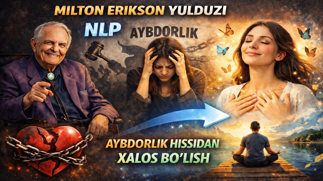 Nega O'zingizni Ayblaysiz? Milton Erikson Tushuntiradi Kuchli NLP modeli. Xasanov Begzod  psixolog.