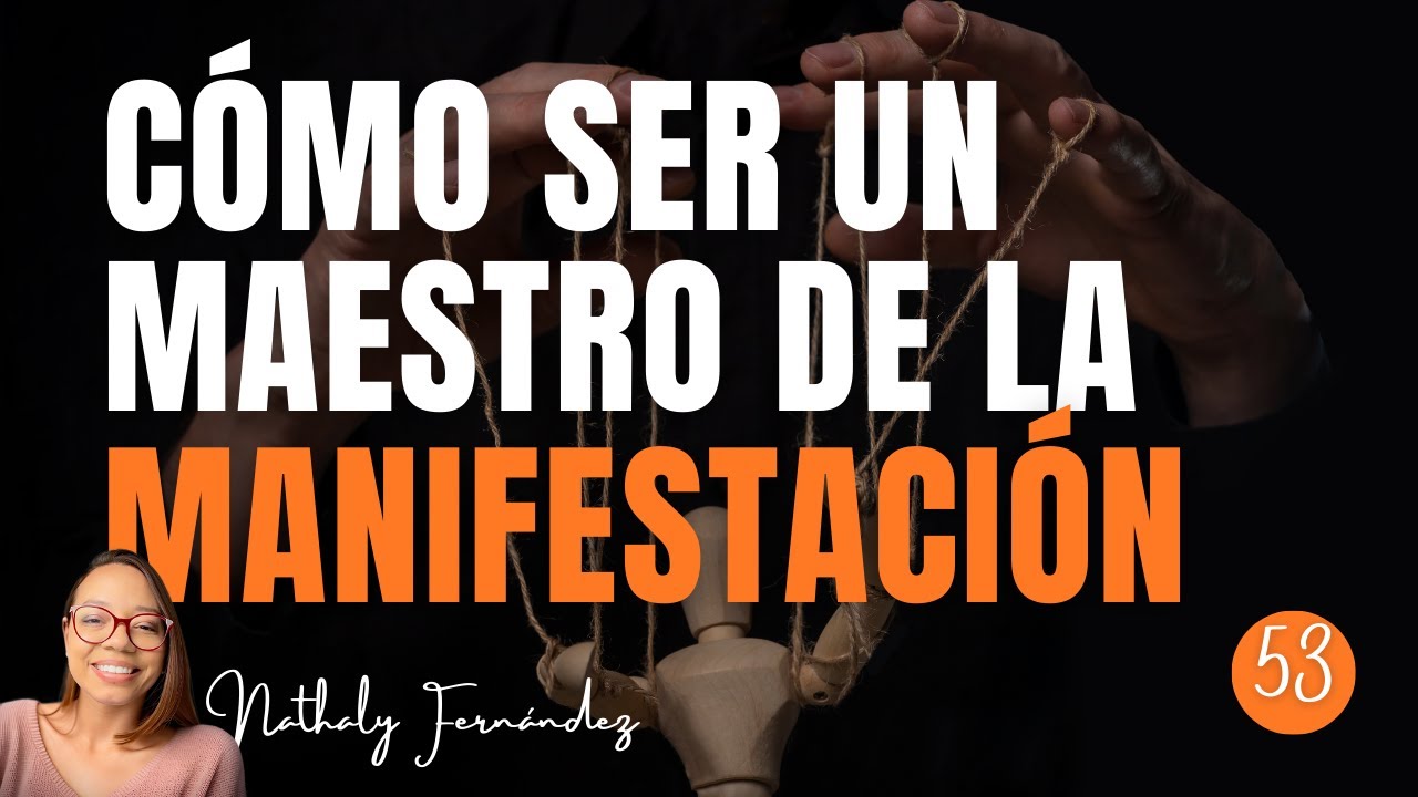 CONVIÉRTETE EN UN MAESTRO DE LA MANIFESTACIÓN Y CONSIGUE LO QUE DESEAS