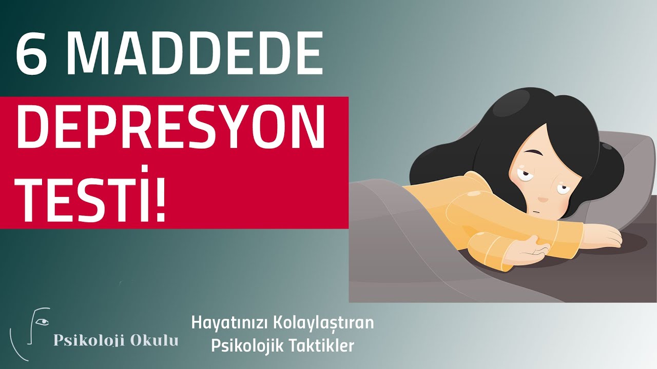 6 Maddede Depresyon Testi! | Hayatınızı Kolaylaştıran Psikolojik Taktikler