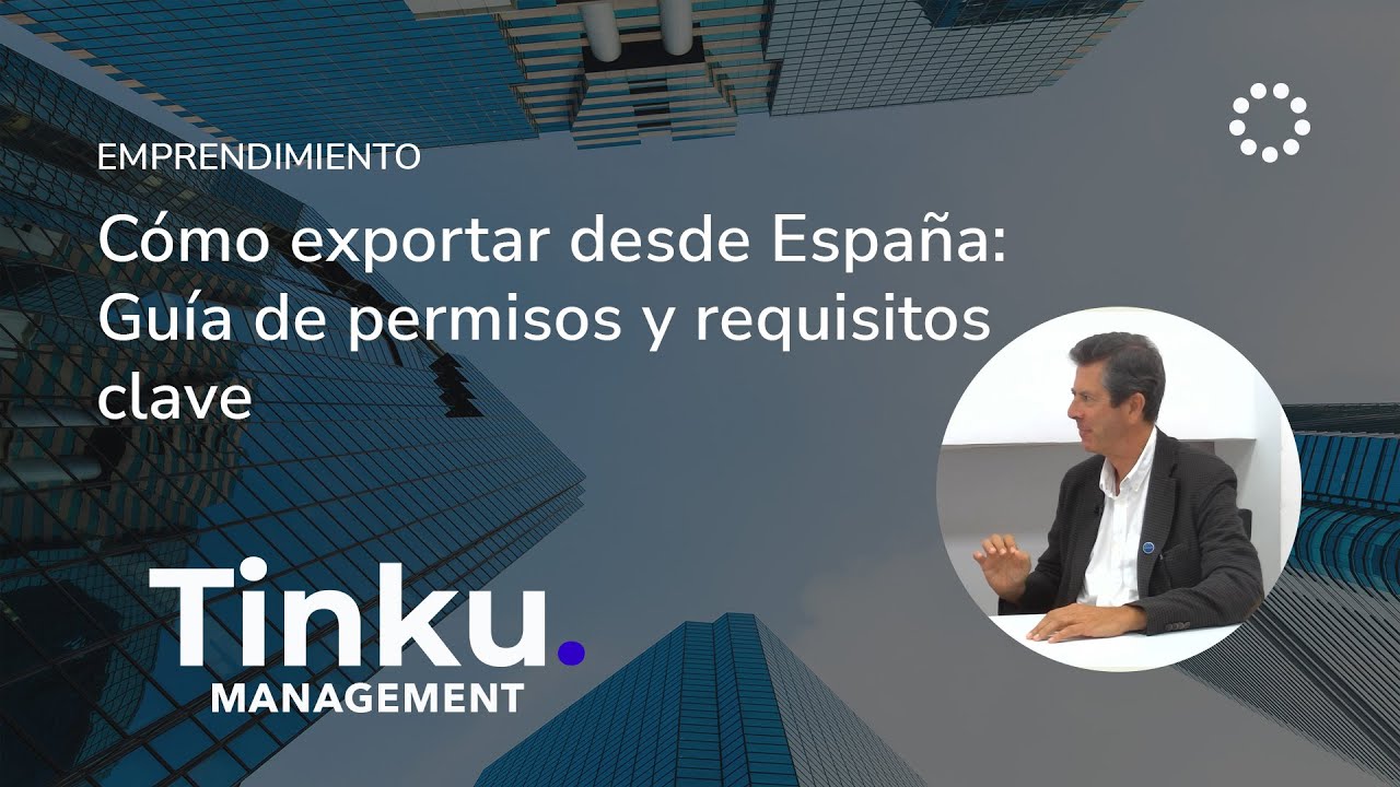 C&oacute;mo exportar desde Espa&ntilde;a: Gu&iacute;a de permisos y requisitos clave
