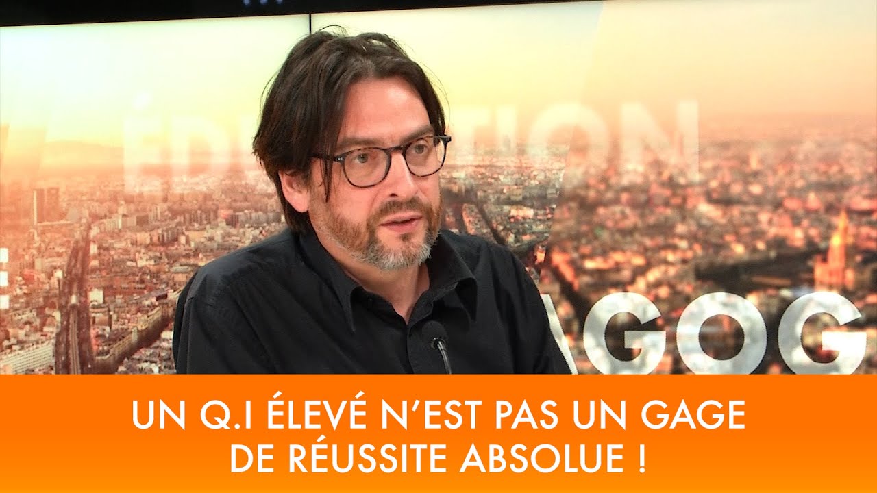 Un Q.I élevé n'est pas un gage de réussite absolue !