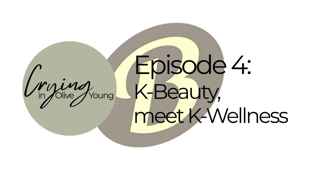 Episode 4: K-Beauty, meet K-Wellness