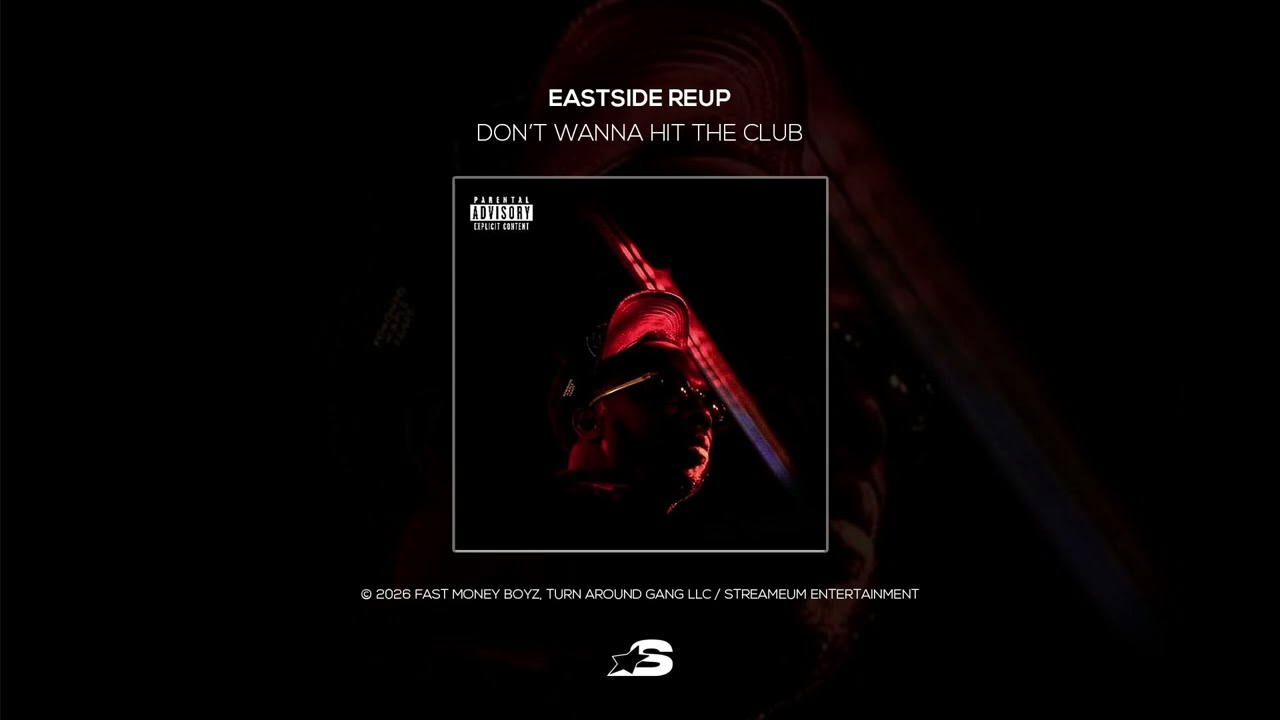 Eastside Reup - Don’t wanna hit the club