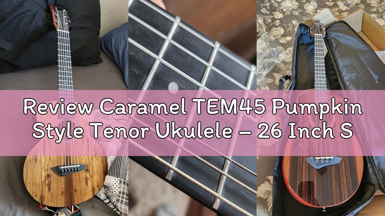 Review Caramel TEM45 Pumpkin Style Tenor Ukulele – 26 Inch Solid Top Flamed Okoume with EQ, Acoustic