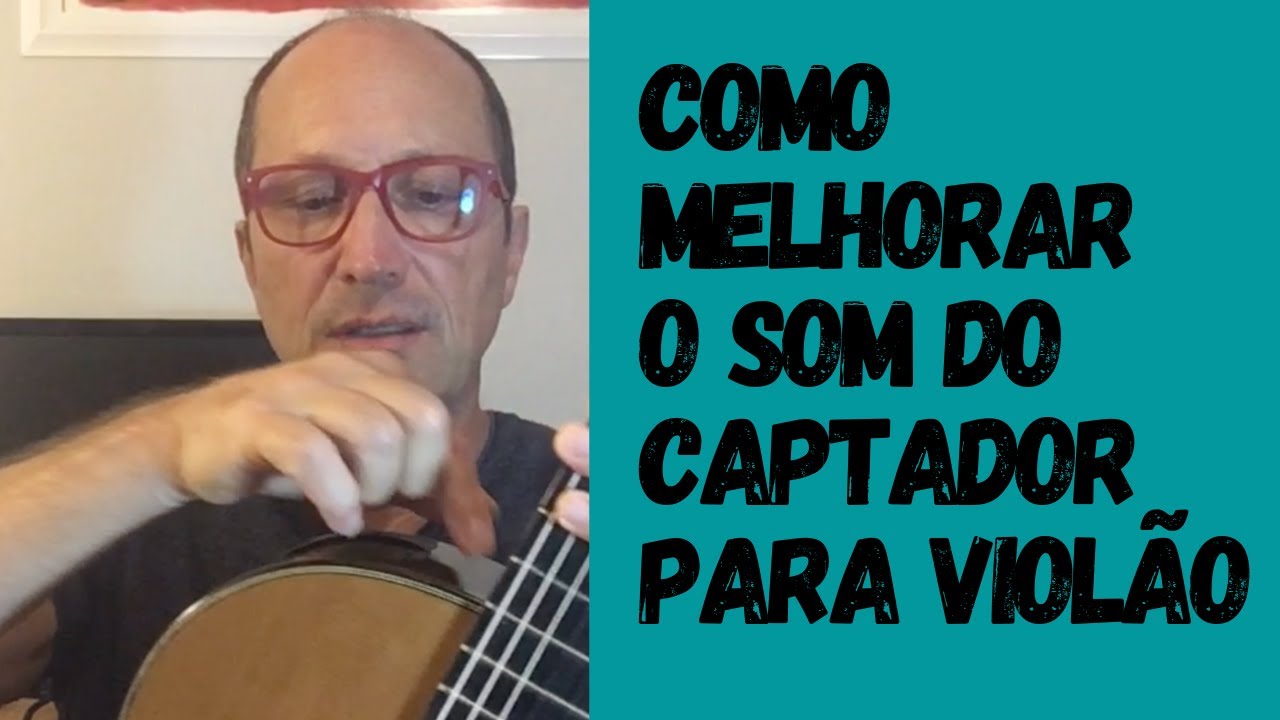 Como melhorar o som do captador para viol&atilde;o?