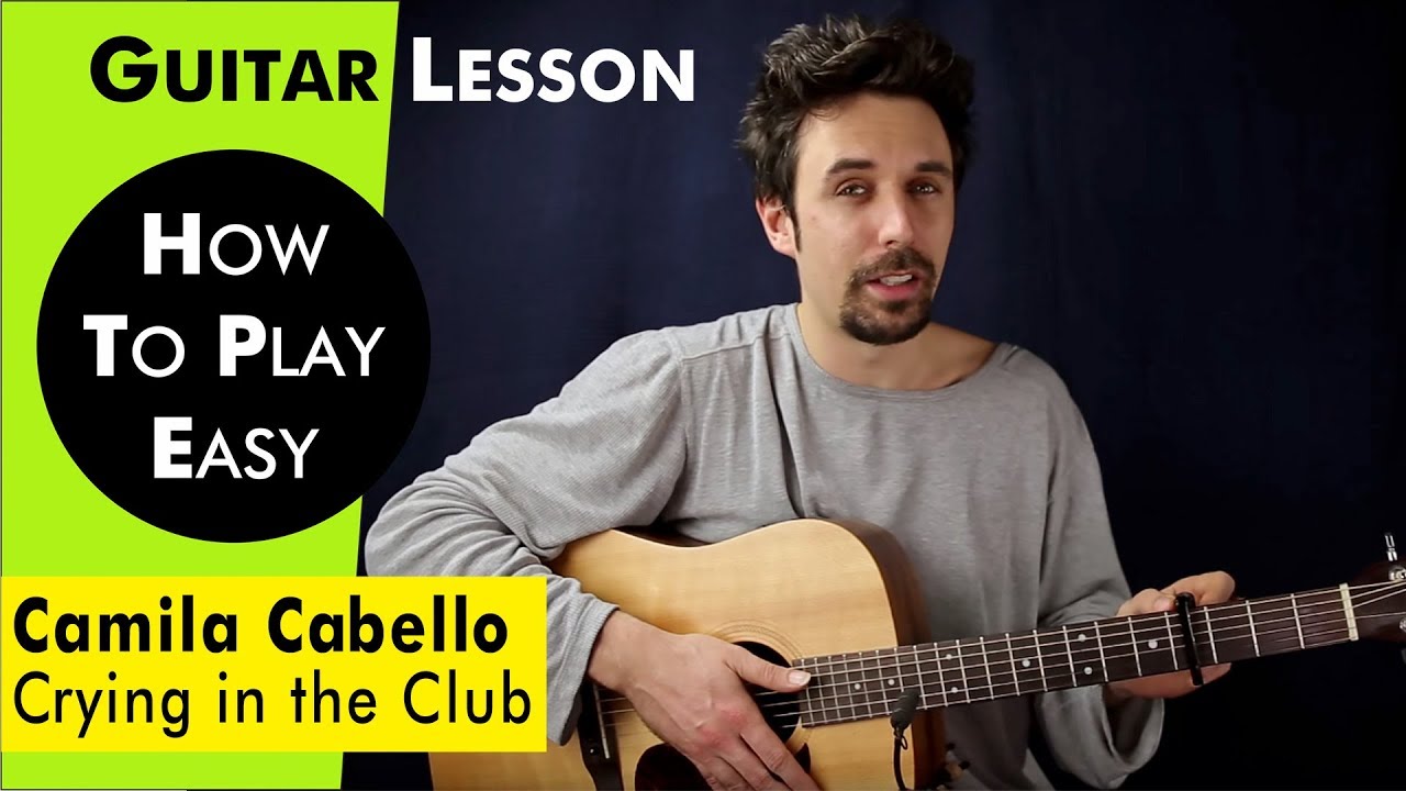 Camila Cabello - Crying in the Club Guitar Tutorial Lesson w Chords & TAB / Guitar Cover How to