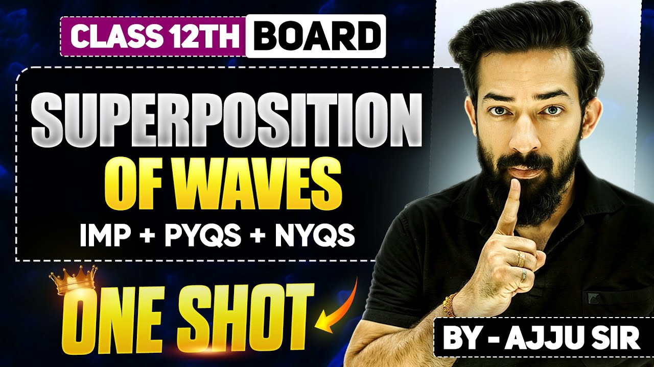 6.Superposition of waves🎯|ONE SHOT 🦍| Day 6| PYQs + NYQs |Class 12th By Ajju Sir#hsc#ajjusirphysics