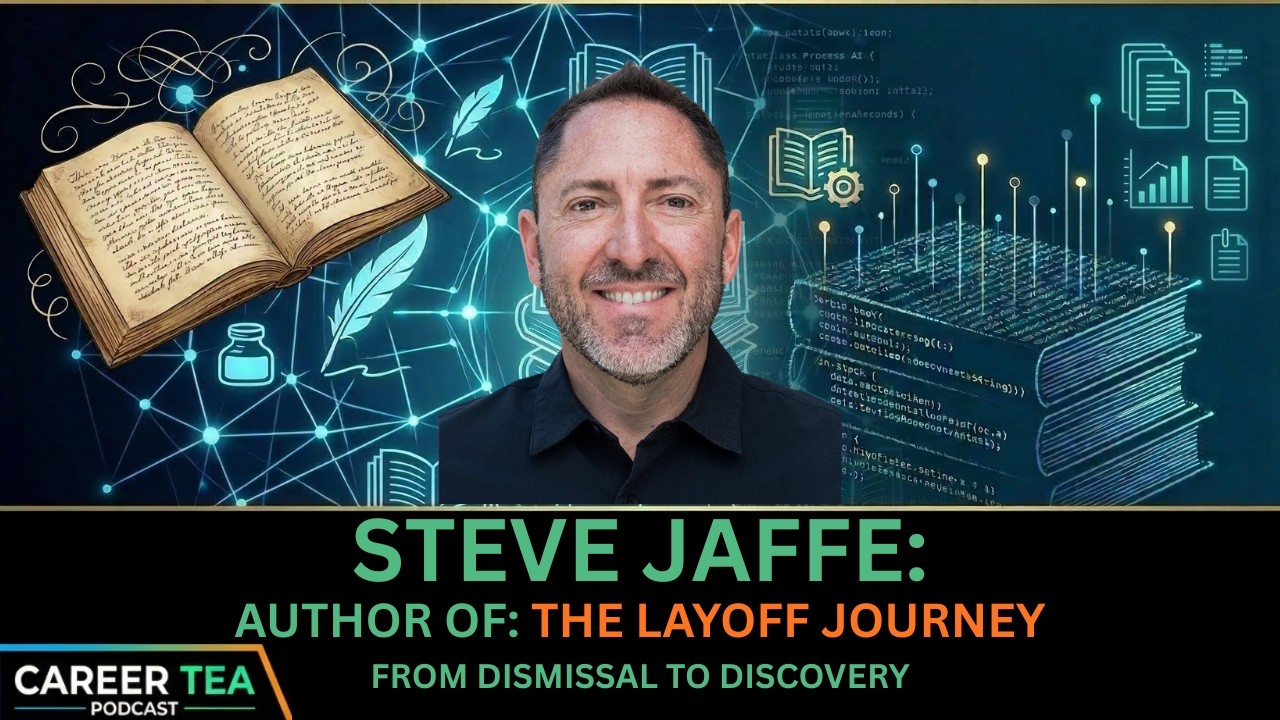 Navigating Layoffs: The 7 Stages of Grief with Author Steve Jaffe