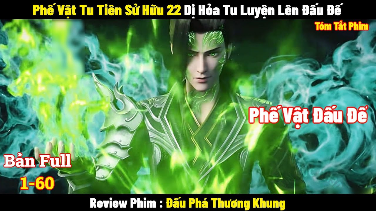 Phế Vật Tu Tiên Sở Hữu 22 Dị Hỏa Tu Luyện Lên Đấu Đế l Review Phim l Tóm Tắt Phim 2024