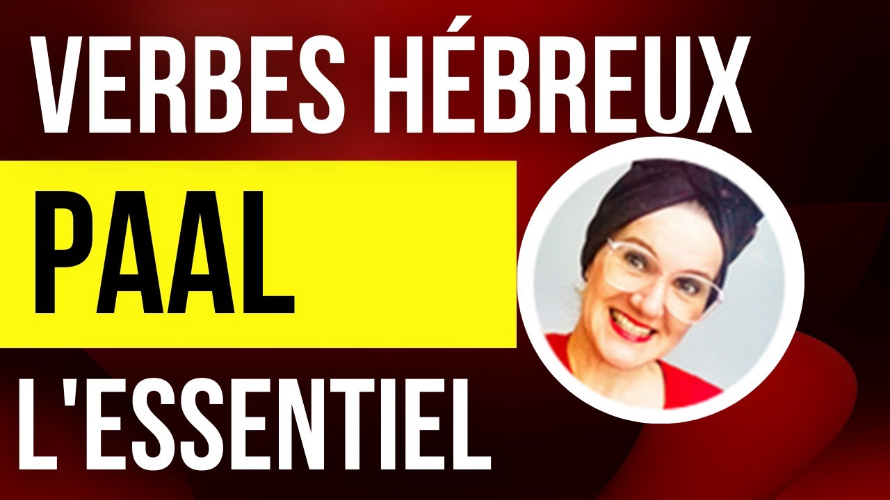 Verbes hébreux  modernes (ivrit), règles fondamentales conjugaison binyan paal