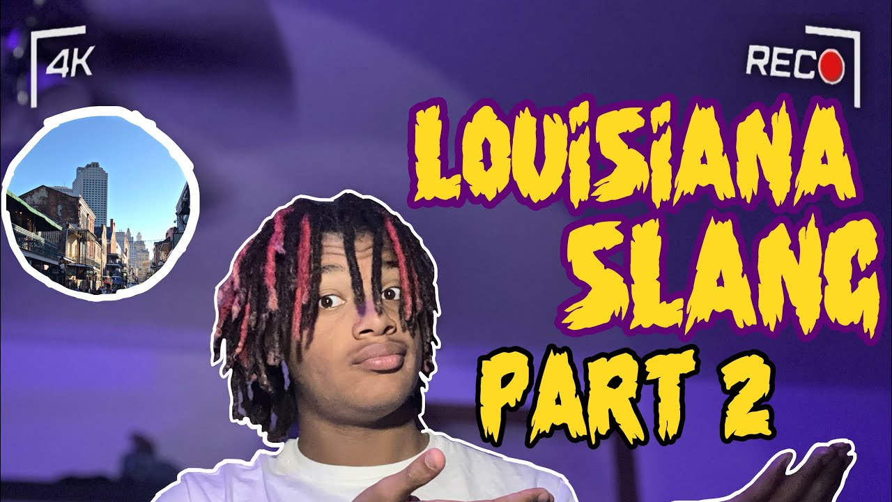 Louisiana Slang Part. 2