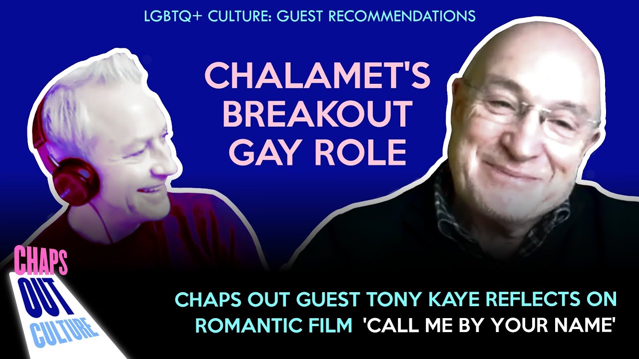 Chaps Out Culture: Tony Kaye recommends Call Me By Your Name