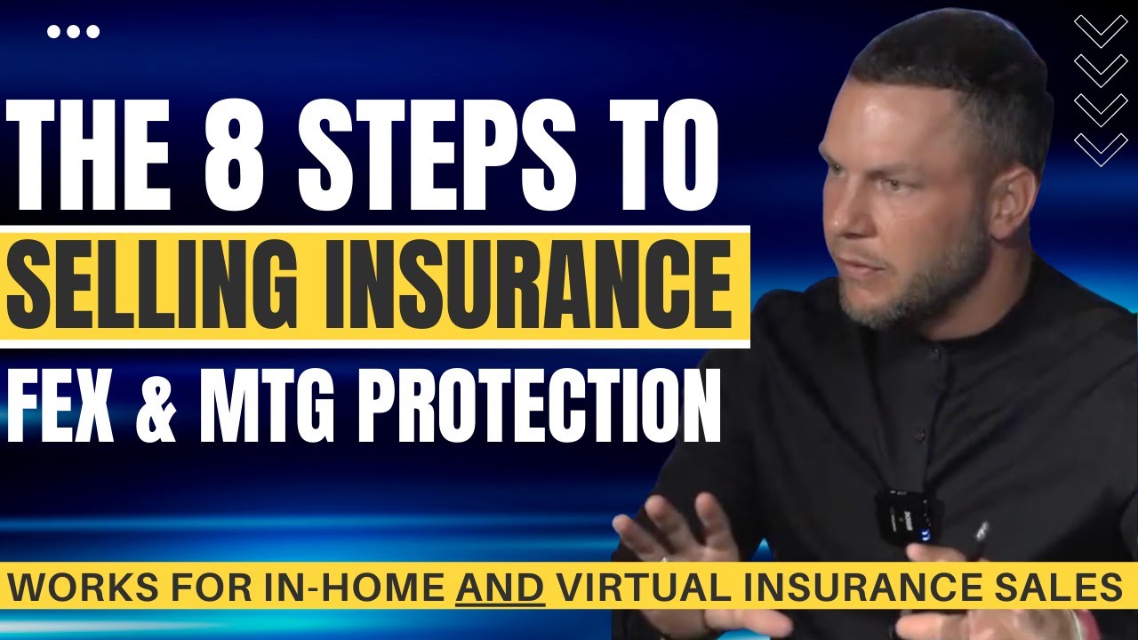 8 Steps To Selling Final Expense/Mortgage Protection Insurance