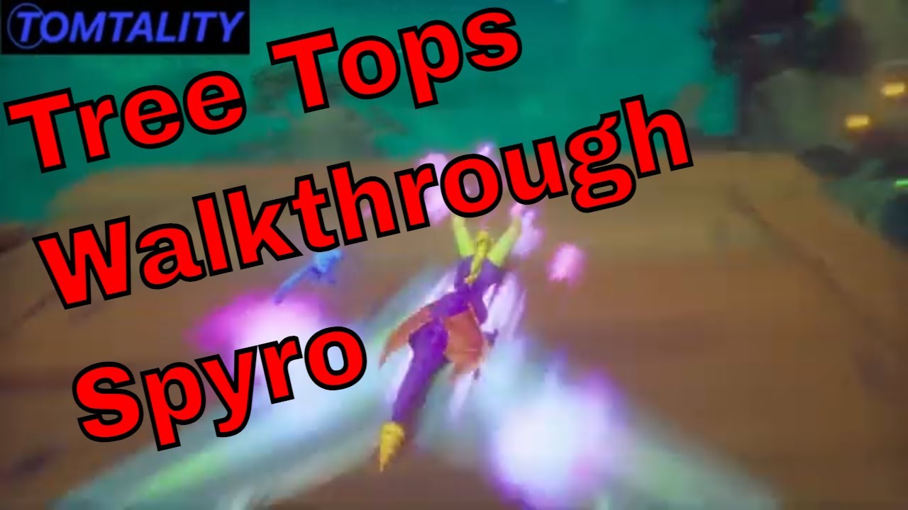 Tree tops walkthrough How to get the last dragon and gems Spyro - Ep 8