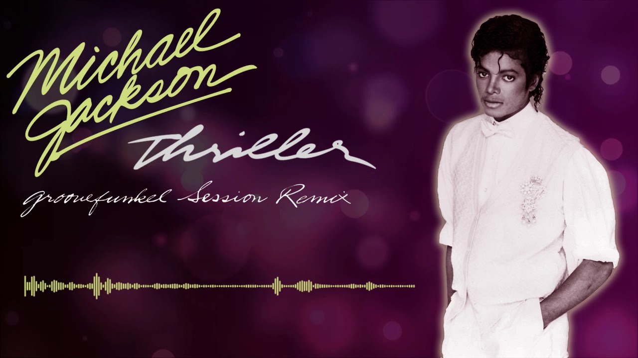 Michael Jackson - Thriller (Groovefunkel Session Remix)