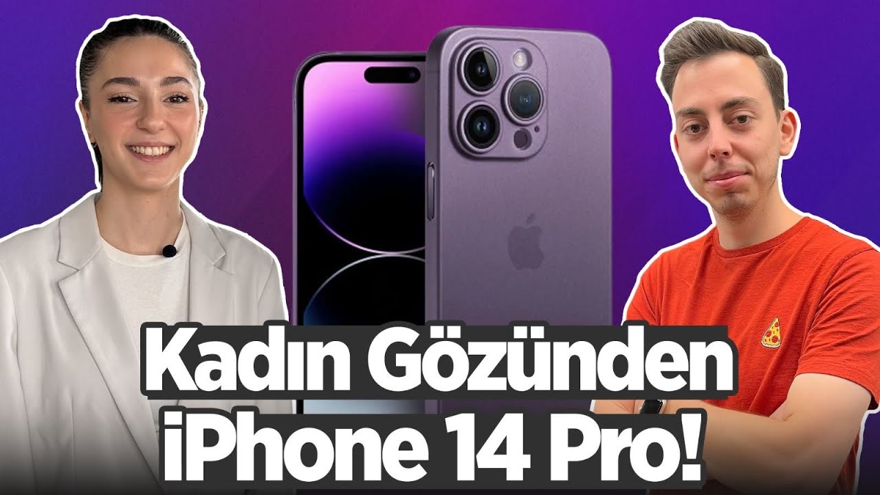 Furkan soruyor: Kadın gözünden iPhone 14 Pro!