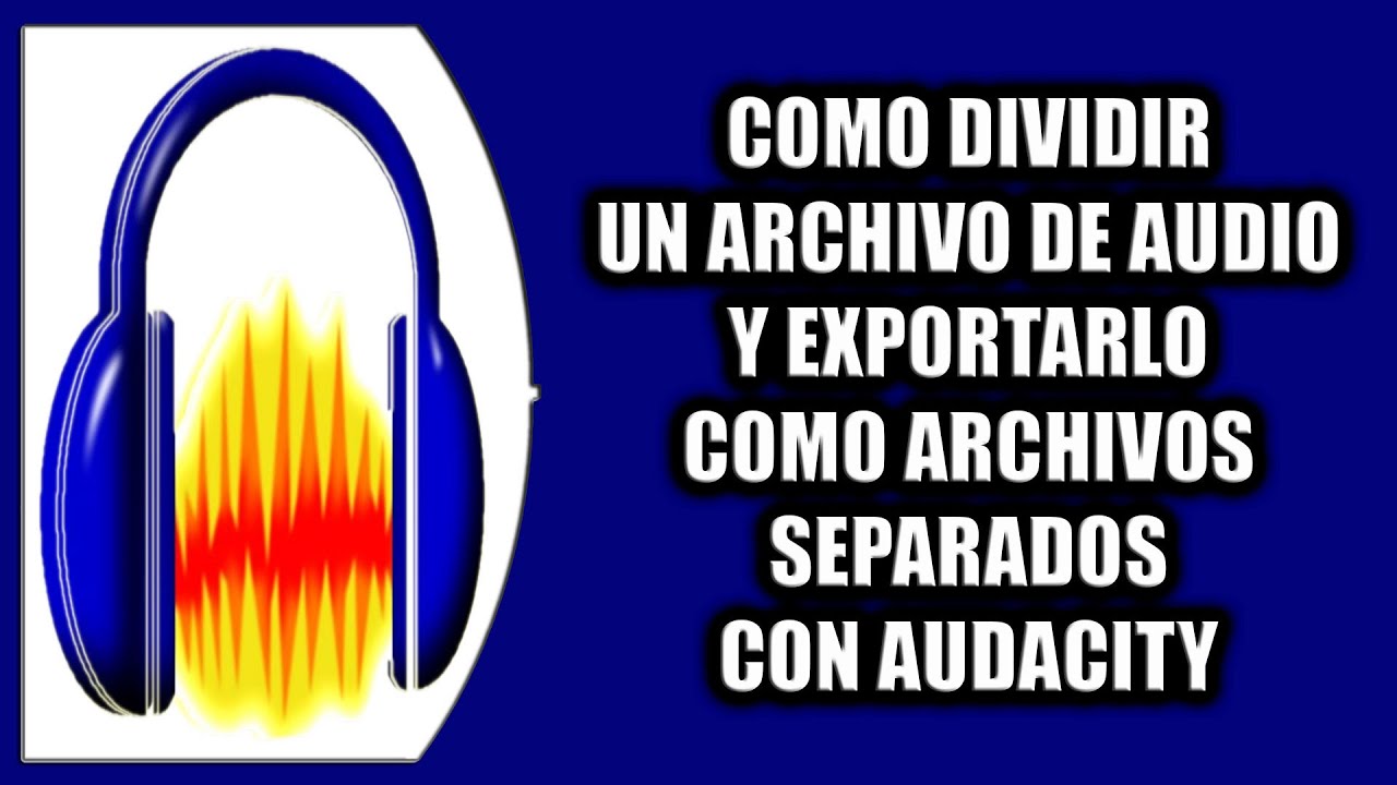 Cómo dividir un archivo de audio y exportarlo como archivos separados - Audacity