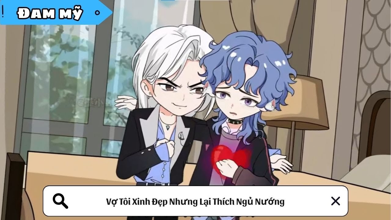 [BL] Vợ Tôi Xinh Đẹp Nhưng Lại Thích Ngủ Nướng  || Truyện đam mỹ || Kim Ngân Vietsub