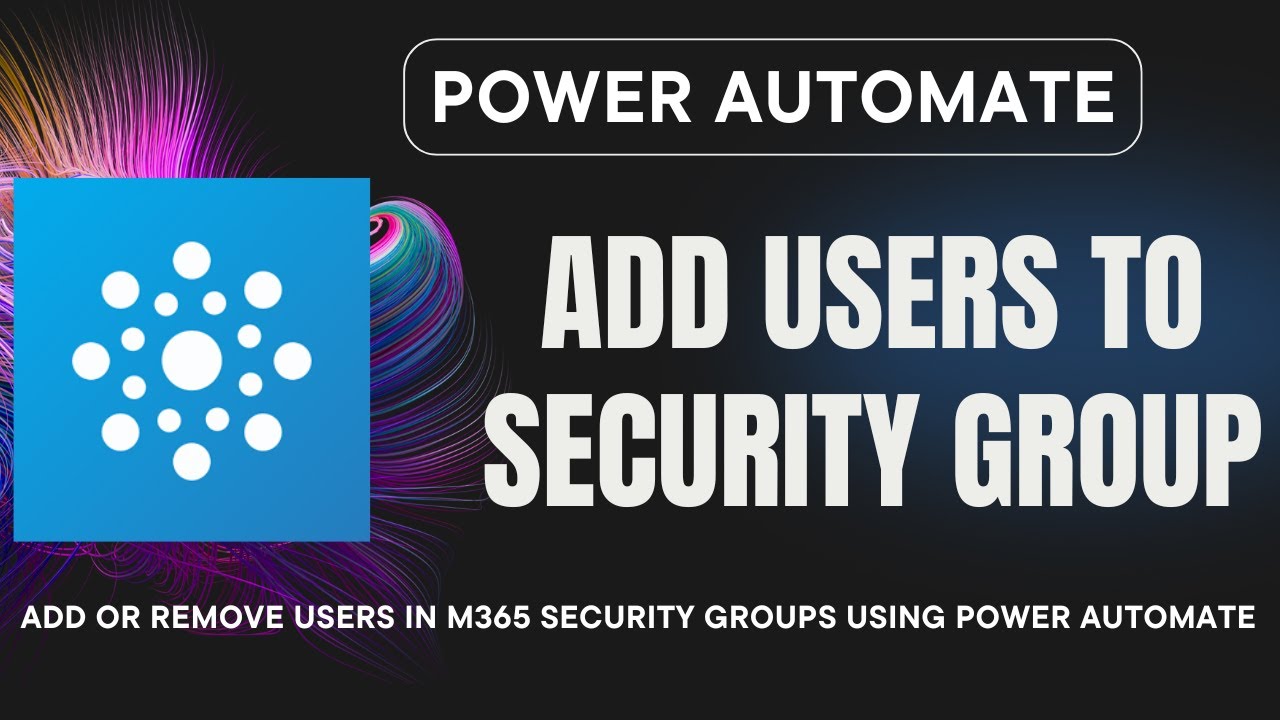 How to add or remove users automatically in M365 Security Groups using Power Automate