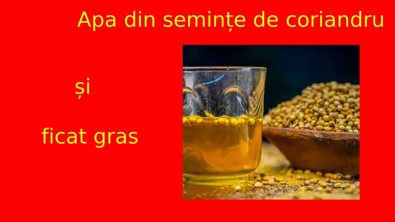 Apa din semințe de coriandru ajută &icirc;n ficatul gras!