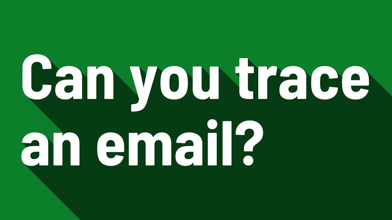 Can you trace an email?