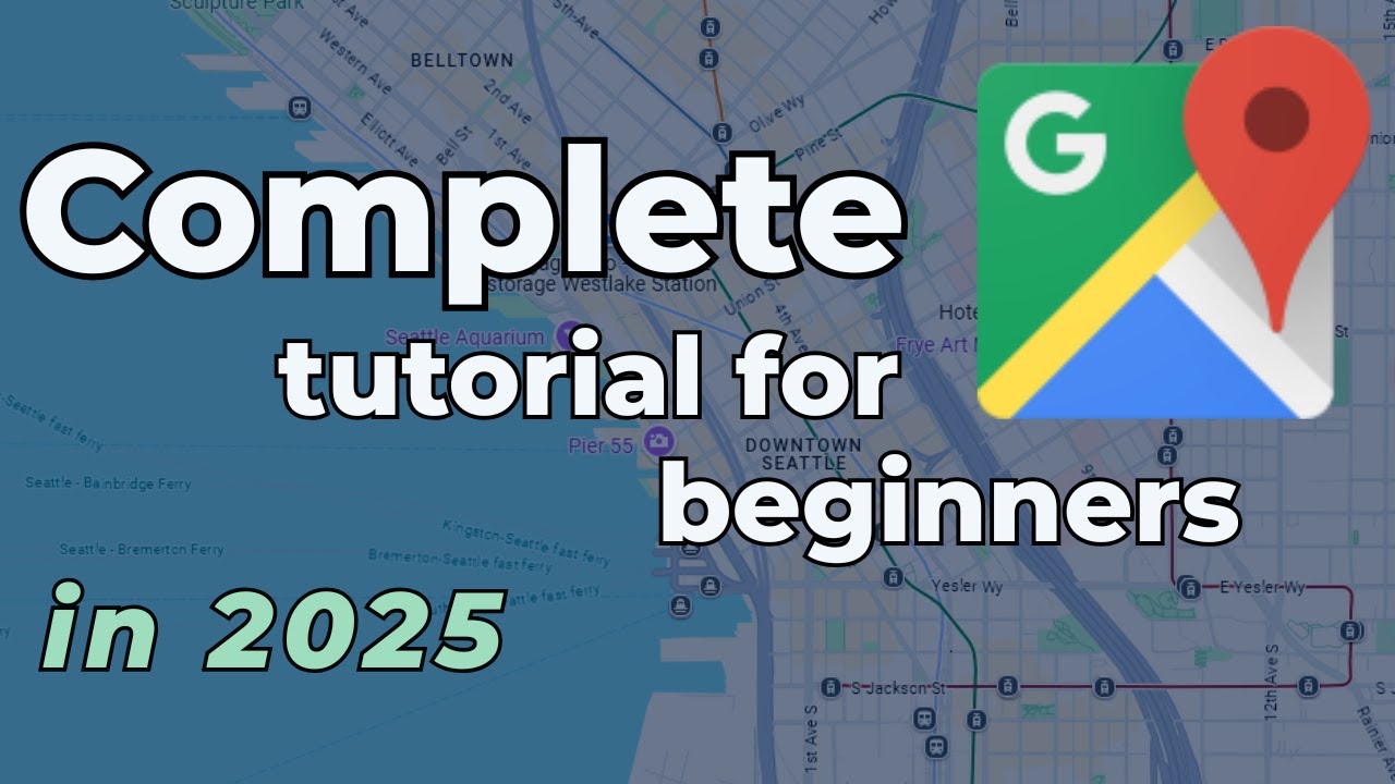 Google Maps &mdash; полное руководство для начинающих 2025 (для настольных компьютеров)