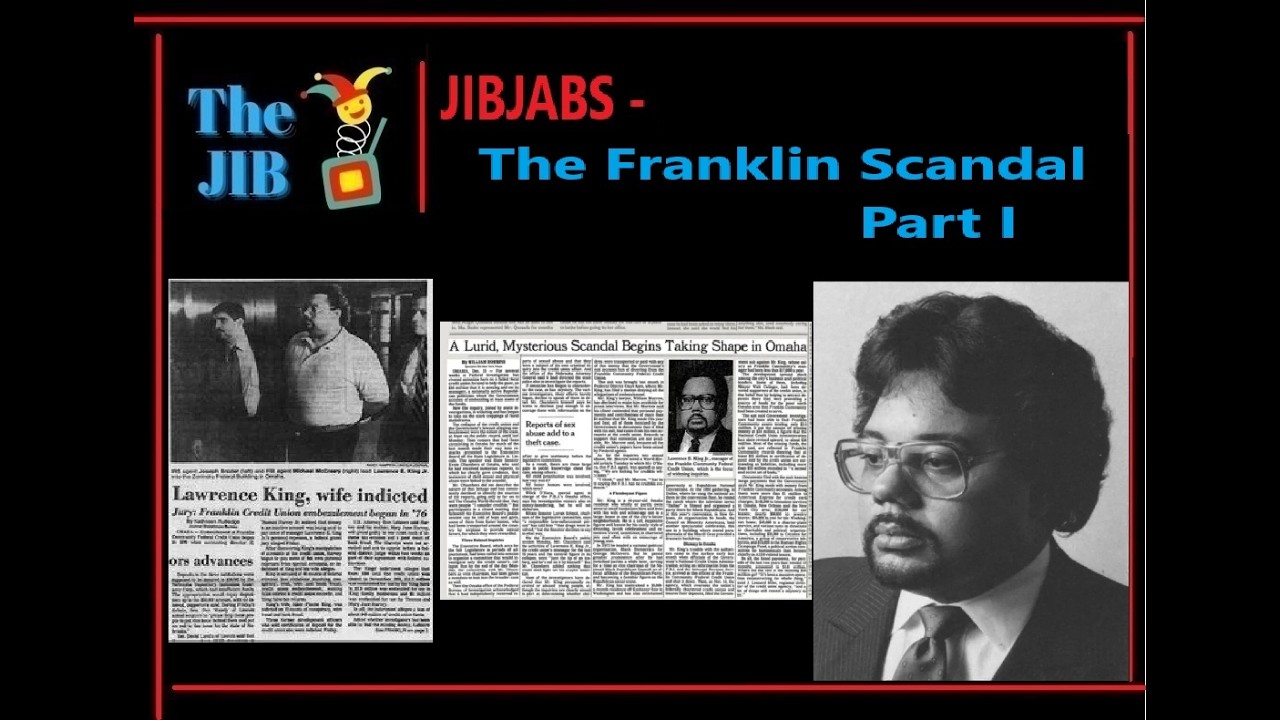 JIB JABS: 9 -  The Franklin Scandal Part I